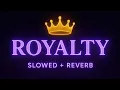 Download Lagu Royalty 👑 | Slowed + Reverb | Egzod x Maestro Chives ft. Neoni\