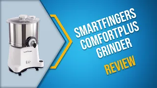 smartfinger comfort plus grinder usage and review