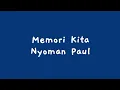 Download Lagu Memori Kita (lirik) - Nyoman Paul