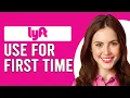 How To Use Lyft For The First Time How To A Ride On Lyft As A Beginner