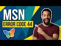 Fix Msn Error Code 44 Step By Step Guide