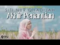 Download Lagu Siti Nur Qhadijah - Akhir Penantian (Official Music Video)