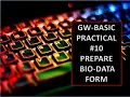 GW-BASIC Practical Prepare Bio-Data Form