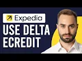 How To Use Delta E Credit On Expedia Does Delta E Credit Card Work With Expedia