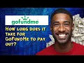 How long does it take for GoFundMe to pay out