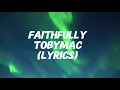 TobyMac - FAITHFULLY (Lyrics)