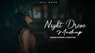 Last Hope Night Drive Mashup Nonstop Jukebox Naresh Parmar 