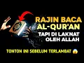 Lagu SEREM..!! Rajin Baca Al-Qur'an Siang Malam, Tapi Justru Al-Qur'an Melaknatnya. Kok Bisa? 😱