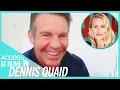 Dennis Quaid s Fiance Details His Quarantine Habbits