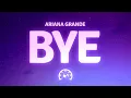 Download Lagu Ariana Grande - bye (Lyrics)