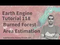 Google Earth Engine Tutorial-118 Estimation of Burned Forest Area using Python API