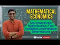 Unconstrained Optimization Hessian Determinant Mathematical Economics Dr Atman Shah