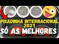 Download Lagu PISADINHA 2021 INTERNACIONAL - PISADINHA - PISADINHA INTERNACIONAL 2021