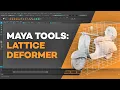 Maya s Lattice Deformer Tool