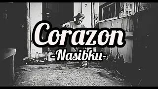 Lirik Lagu Corazon - Nasibku
