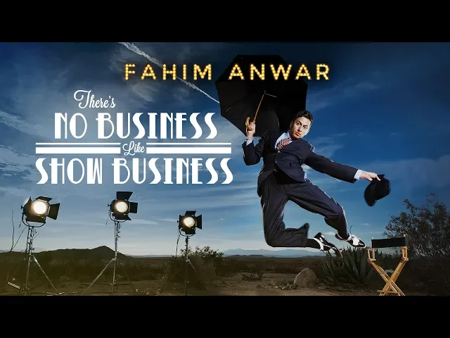 Fahim Anwar:  There's No Business Like Show Business trailer