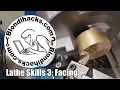 Metal Lathe Tutorial 3 Facing