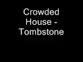 CROWDED HOUSE - Tombstone
