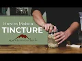 How to Make a Tincture