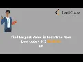 Find Largest Value in Each Tree Row Leetcode 515