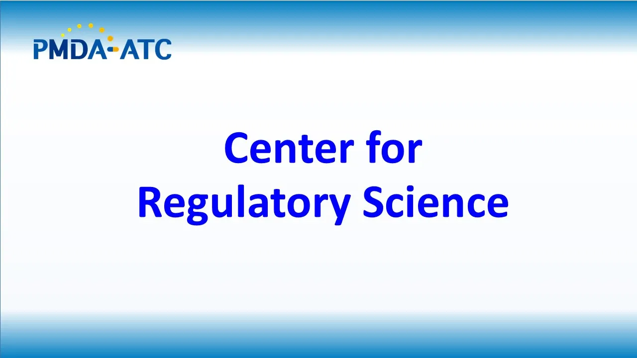 (PMDA Efforts) Center for Regulatory Science