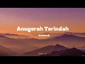 Anugerah Terindah - Andmesh (Lirik) 