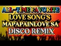Lagu DISCO REMIX ALL-TIME FAVORITE MAPAINLOVE SA LOVE SONG'S 💫2025-2026
