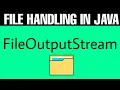 File handling in java java io FileOutputStream Full tutorial with best example in java
