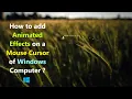 How to add Animated Effects on a Mouse Cursor of Windows Computer
