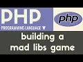 Building a Mad Libs Game PHP Tutorial 12