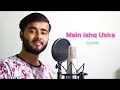 Lagu Main Ishq Uska Woh Aashiqui Hai Meri | Aman Sharma | Cover | Vaada