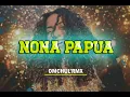 Download Lagu NONA PAPUA REMX ✓ Omchul rmx
