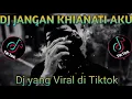 Download Lagu Dj YANG MEMILIH AKU ADALAH DIRIMU || Dj Full Bass | Dj JANGAN KHIANATI AKU || Dj MALAYSIA