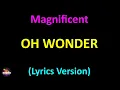 Oh Wonder - Magnificent (Lyrics version)