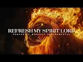 Download Lagu Refresh My Spirit Lord : Powerful Prophetic Worship Music