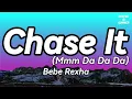 Bebe Rexha - Chase It (Mmm Da Da Da)(Lyrics)☕