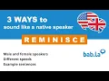 REMINISCE pronunciation Improve your language with bab la