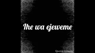 ihe wa ejeweme pastor nnaemeka okwor