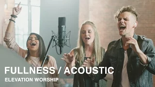 Download Fullness | Acoustic | Elevation Worship MP3