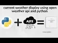 how to display current weather condition of any country using open weather api and python