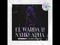 El Warda Li Nahki Aliha (feat. Habib Chenkaoui) (Extended Mix)