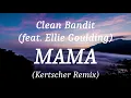 Lagu Clean Bandit (feat. Ellie Goulding) - MAMA (Kertscher Remix), (lyrics)