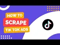 Scraping TikTok Ads from the Creative Center