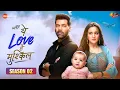 Download Lagu Uff Yeh Love Hai Mushkil - Season 02 | Shabir Ahluwalia | Ashi Singh | Kab Aayega Iska - सीजन 2 ?