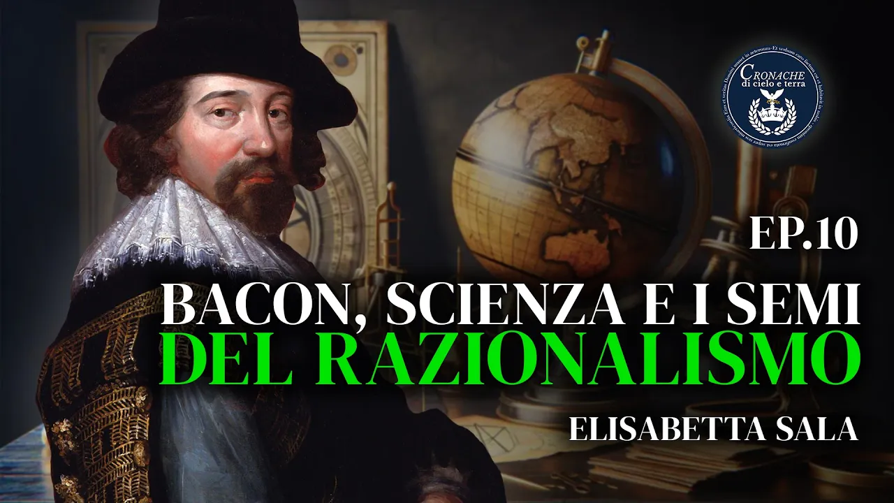 10 - Bacon, scienza e i semi della Razionalismo - Elisabetta Sala