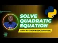 QUADRATIC EQUATION PROBLEM SOLVING PYTHON PROGRAMMING LANGUAGE