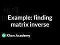 Example of finding matrix inverse Matrix transformations Linear Algebra Khan Academy