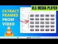 VLC Media Player How to Extract Frames from a with High Quality
