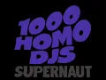 1000 Homo Dj's - Supernaut