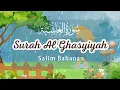 Download Lagu [2jam Nonstop] Surah Al Ghashyiyah - Salim Bahanan | Habibaty Channel